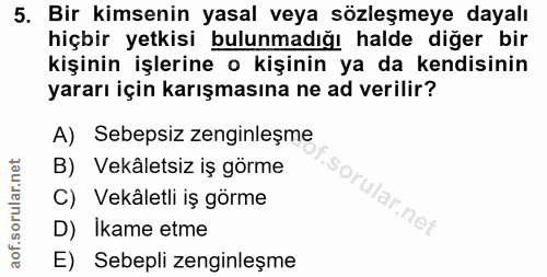 5. soru: Bir kimsenin yasal veya sözleşmeye dayalı hiçbir yetkisi bulunmadığı halde diğer bir kişinin işlerine o kişinin ya da…