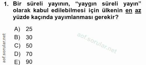 1. soru: Bir süreli yayının, "yaygın süreli yayın" olarak kabul edilebilmesi için ülkenin en az yüzde kaçında yayımlanması ger…