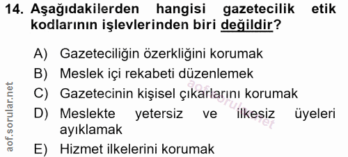 14. soru: Aşağıdakilerden hangisi gazetecilik etik kodlarının işlevlerinden biri değildir? A) Gazeteciliğin özerkliğini korumak…