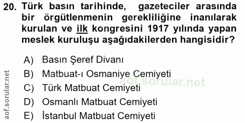 20. soru: Türk basın tarihinde, gazeteciler arasında bir örgütlenmenin gerekliliğine inanılarak kurulan ve ilk kongresini 1917…