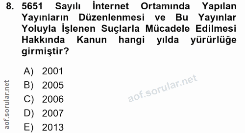 8. soru: 5651 Sayılı Internet Ortaminda Yapılan Yayınların Düzenlenmesi ve Bu Yayınlar Yoluyla İşlenen Suçlarla Mücadele Edilm…