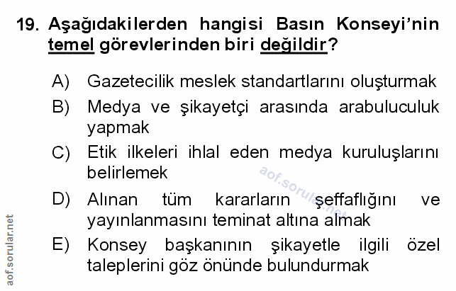 19. soru: Aşağıdakilerden hangisi Basın Konseyi'nin temel görevlerinden biri değildir? A) Gazetecilik meslek standartlarını olu…