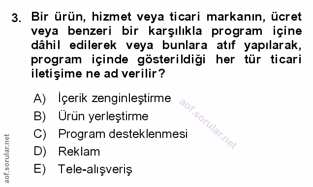 3. soru: Bir ürün, hizmet veya ticari markanın, ücret veya benzeri bir karşılıkla program içine dâhil edilerek veya bunlara at…