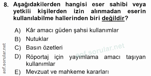 8. soru: Aşağıdakilerden hangisi eser sahibi veya yetkili kişilerden izin alınmadan eserin kullanılabilme hallerinden biri değ…