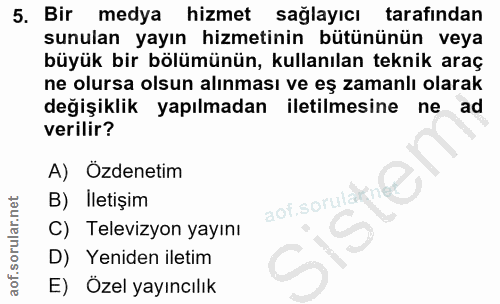5. soru: Bir medya hizmet sağlayıcı tarafından sunulan yayın hizmetinin bütününün veya büyük bir bölümünün, kullanılan teknik…