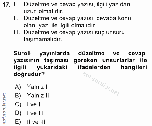 17. soru: 1. Düzeltme ve cevap yazısı, ilgili yazıdan uzun olmalıdır. Il. Düzeltme ve cevap yazısı, cevaba konu olan yazı ile i…