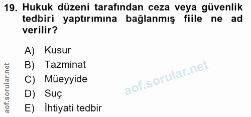 19. soru: Hukuk düzeni tarafından ceza veya güvenlik tedbiri yaptırımına bağlanmış fiile ne ad verilir? A) Kusur B) Tazminat C)…