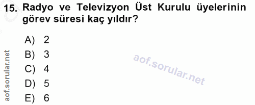 15. soru: Radyo ve Televizyon Üst Kurulu üyelerinin görev süresi kaç yıldır? A) 2 B) 3 C) 4 D) 5 E) 6