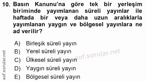 10. soru: Basın Kanunu'na göre tek bir yerleşim biriminde yayımlanan süreli yayınlar ile haftada bir veya daha uzun aralıklarla…