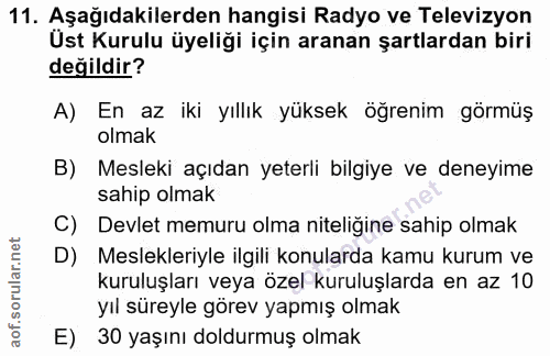 11. soru: Aşağıdakilerden hangisi Radyo ve Televizyon Üst Kurulu üyeliği için aranan şartlardan biri değildir? A) En az iki yıl…