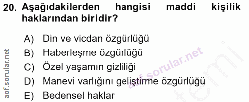 20. soru: Aşağıdakilerden hangisi maddi kişilik haklarından biridir? A) Din ve vicdan özgürlüğü B) Haberleşme özgürlüğü ar.net…