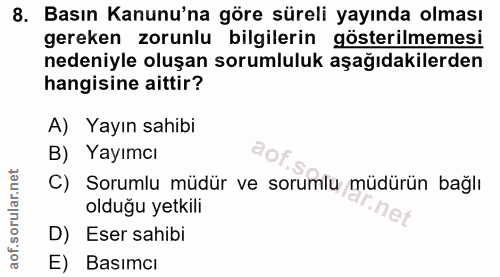 8. soru: Basın Kanunu'na göre süreli yayında olması gereken zorunlu bilgilerin gösterilmemesi nedeniyle oluşan sorumluluk aşağ…