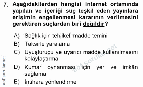 7. soru: Aşağıdakilerden hangisi internet ortamında yapılan ve içeriği suç teşkil eden yayınlara erişimin engellenmesi kararın…