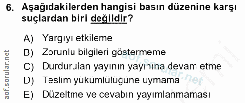 6. soru: Aşağıdakilerden hangisi basın düzenine karşı suçlardan biri değildir? A) Yargıyı etkileme B) Zorunlu bilgileri göster…
