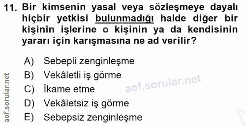11. soru: Bir kimsenin yasal veya sözleşmeye dayalı hiçbir yetkisi bulunmadığı halde diğer bir kişinin işlerine o kişinin ya da…