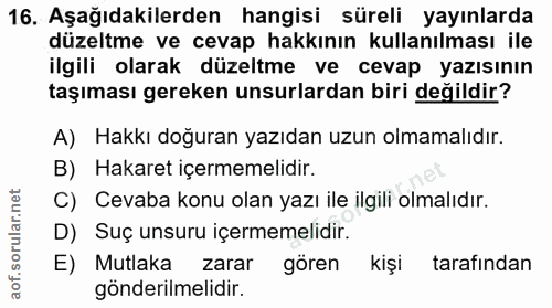 16. soru: Aşağıdakilerden hangisi süreli yayınlarda düzeltme ve cevap hakkının kullanılması ile ilgili olarak düzeltme ve cevap…