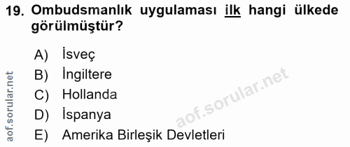 19. soru: Ombudsmanlık uygulaması ilk hangi ülkede görülmüştür? A) İsveç rular.net B) Ingiltere lar.net C) Hollanda D) İspanya…