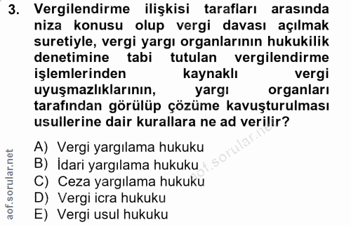 3. soru: Vergilendirme ilişkisi tarafları arasında niza konusu olup vergi davası açılmak suretiyle, vergi yargı organlarının h…