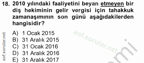 18. soru: 2010 yılındaki faaliyetini beyan etmeyen bir diş hekiminin gelir vergisi için tahakkuk zamanaşımının son günü aşağıda…