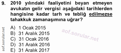 9. soru: 2010 yılındaki faaliyetini beyan etmeyen avukatın gelir vergisi aşağıdaki tarihlerden hangisine kadar tarh ve tebliğ…