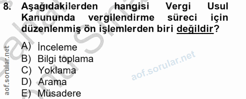 8. soru: Aşağıdakilerden hangisi Vergi Usul Kanununda vergilendirme süreci için düzenlenmiş ön işlemlerden biri değildir? A) I…