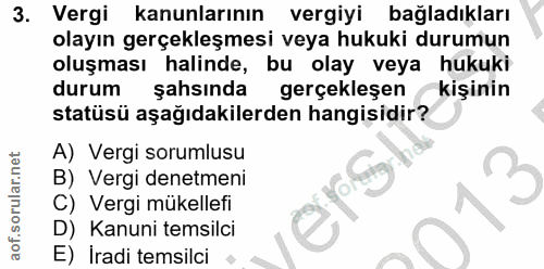 3. soru: Vergi kanunlarının vergiyi bağladıkları olayın gerçekleşmesi veya hukuki durumun oluşması halinde, bu olay veya hukuk…