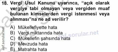 18. soru: Vergi Usul Kanunu uyarınca, "açık olarak vergiye tabi olmayan veya vergiden muaf bulunan kimselerden vergi istenmesi…