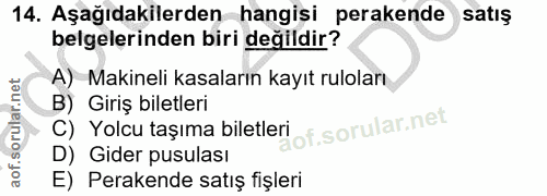 14. soru: Aşağıdakilerden hangisi perakende satış belgelerinden biri değildir? A) Makineli kasaların kayıt ruloları B) Giriş bi…