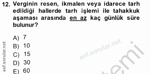 12. soru: Verginin resen, ikmalen veya idarece tarh edildiği hallerde tarh işlemi ile tahakkuk aşaması arasında en az kaç günlü…