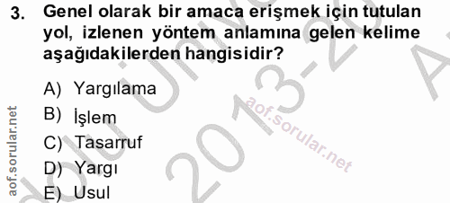 3. soru: Genel olarak bir amaca erişmek için tutulan yol, izlenen yöntem anlamına gelen kelime aşağıdakilerden hangisidir? A)…