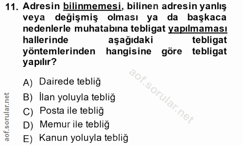 11. soru: Adresin bilinmemesi, bilinen adresin yanlış veya degişmiş olması ya da başkaca nedenlerle muhatabına tebligat yapılma…
