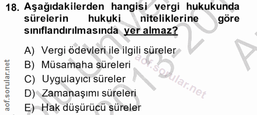18. soru: Aşağıdakilerden hangisi vergi hukukunda sürelerin hukuki. niteliklerine göre sınıflandırılmasında yer almaz? A) Vergi…