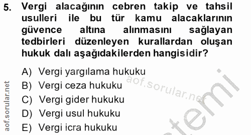 5. soru: Vergi alacağının cebren takip ve tahsil usulleri ile bu tür kamu alacaklarının güvence altına alinmasinı sağlayan ted…