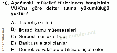 10. soru: Aşağıdaki mükellef türlerinden hangisinin VUK'na göre defter tutma yükümlülüğü yoktur? A) Ticaret şirketleri C) Serbe…