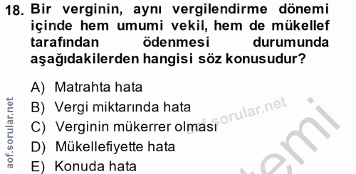18. soru: Bir verginin, aynı vergilendirme dönemi içinde hem umumi vekil, hem de mükellef tarafından ödenmesi durumunda aşağıda…