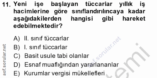 11. soru: Yeni işe başlayan tüccarlar yıllık iş hacimlerine göre sınıflandırılıncaya kadar aşağıdakilerden hangisi gibi hareket…