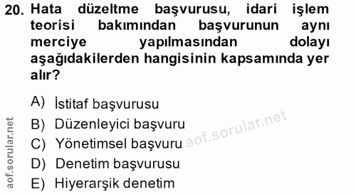 20. soru: Hata düzeltme başvurusu, idari işlem teorisi bakımından başvurunun aynı merciye yapılmasından dolayı aşağıdakilerden…