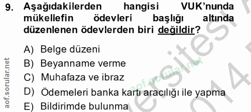 9. soru: Aşağıdakilerden hangisi VUK'nunda mükellefin ödevleri başlığı altında düzenlenen ödevlerden biri değildir? A) Belge d…