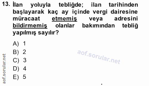 13. soru: İlan yoluyla tebliğde; ilan tarihinden başlayarak kaç ay içinde vergi dairesine müracaat etmemiş veya adresini bildir…