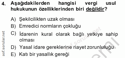 4. soru: Aşağıdakilerden hangisi vergi usul hukukunun özelliklerinden biri değildir? A) Şekilcilikten uzak olması B) Emredici…