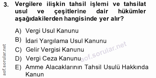 3. soru: Vergilere ilişkin tahsil işlemi ve tahsilat usui ve çeşitlerine dair hükümler aşağıdakilerden hangisinde yer alır? A)…