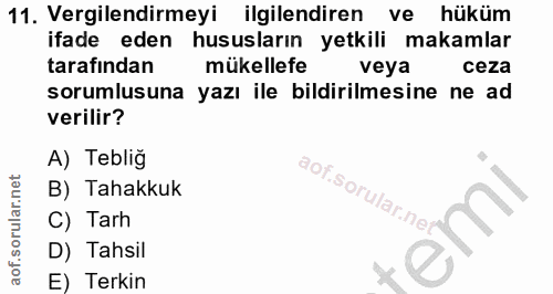 11. soru: Vergilendirmeyi ilgilendiren ve hüküm ifade eden hususların yetkili makamlar tarafından mükellefe veya ceza sorumlusu…