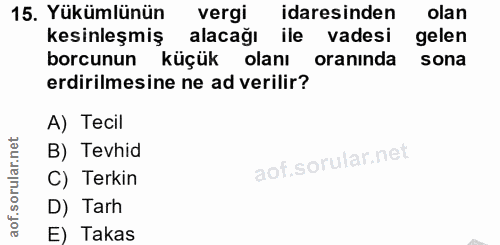 15. soru: Yükümlünün vergi idaresinden olan kesinleşmiş alacağı ile vadesi gelen borcunun küçük olanı oraninda sona erdirilmesi…