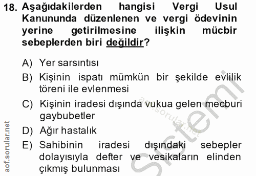 18. soru: Aşağıdakilerden hangisi Vergi Usul Kanununda düzenlenen ve vergi ödevinin yerine getirilmesine ilişkin mücbir sebeple…