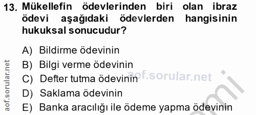 13. soru: Mükellefin ödevlerinden biri olan ibraz ödevi aşağıdaki ödevlerden hangisinin hukuksal sonucudur? A) Bildirme ödevini…