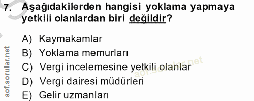 7. soru: Aşağıdakilerden hangisi yoklama yapmaya yetkili olanlardan biri değildir? A) Kaymakamlar B) Yoklama memurları C) Verg…
