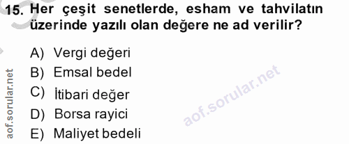 15. soru: Her çeşit senetlerde, esham ve tahvilatın üzerinde yazılı olan değere ne ad verilir? A) Vergi değeri B) Emsal bedel C…