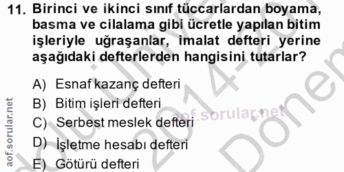 11. soru: Birinci ve ikinci sınıf tüccarlardan boyama, basma ve cilalama gibi ücretle yapılan bitim işleriyle uğraşanlar, imala…