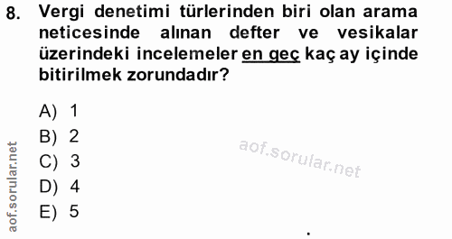 8. soru: Vergi denetimi türlerinden biri olan arama neticesinde alınan defter ve vesikalar üzerindeki incelemeler en geç kaç a…