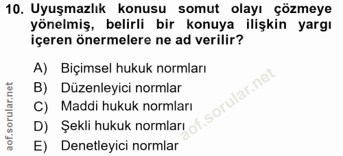 10. soru: Uyuşmazlık konusu somut olayı çözmeye yönelmiş, belirli bir konuya ilişkin yargı içeren önermelere ne ad verilir? A)…